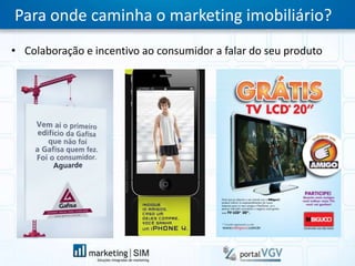 Para onde caminha o marketing imobiliário?Colaboração e incentivo ao consumidor a falar do seu produto
