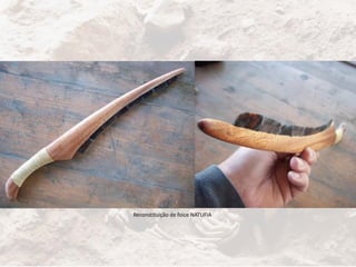 Reconstituição de foice NATUFIA
 
