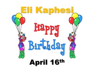 Eli Kaphesi
April 16th
 