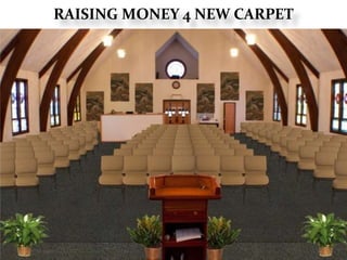 RAISING MONEY 4 NEW CARPET
 