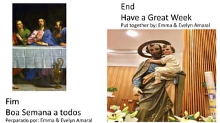 End
Have a Great Week
Fim
Boa Semana a todos
Perparado por: Emma & Evelyn Amaral
Put together by: Emma & Evelyn Amaral
 