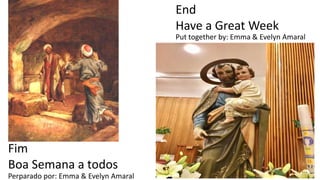 End
Have a Great Week
Fim
Boa Semana a todos
Perparado por: Emma & Evelyn Amaral
Put together by: Emma & Evelyn Amaral
 