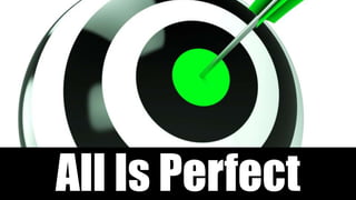 All Is Perfect
 
