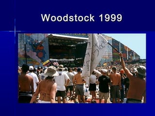 Woodstock 1999Woodstock 1999
 