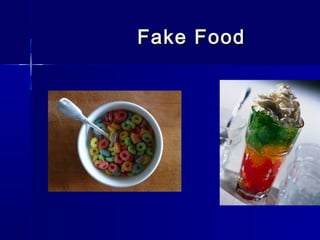Fake FoodFake Food
 