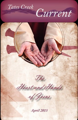 Tates Creek
Current
April 2015
The
Heart and Hands
of Jesus
 
