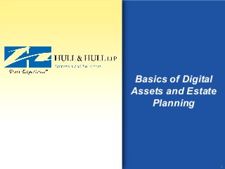 Basics of Digital
Assets and Estate
Planning
1
 
