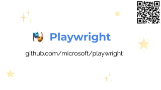 Playwright
github.com/microsoft/playwright
 