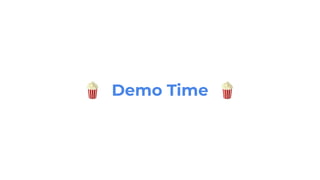 🍿 Demo Time 🍿
 