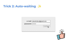 Trick 2: Auto-waiting ✨
 