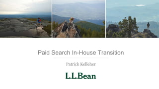 Paid Search In-House Transition
Patrick Kelleher
 