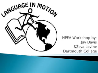 NPEA Workshop by: Jay Davis  & Zeva Levine Dartmouth College 