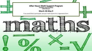 After Hours Math Support Program
Tuesdays and Thursdays
2:30-4:00 pm
March 28-May 9
If you would like to participate, see your math teacher for a registration form.
 