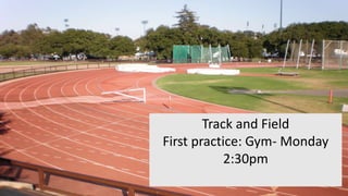 Track and Field
First practice: Gym- Monday
2:30pm
 
