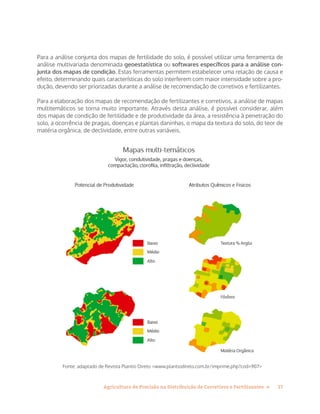 17Agricultura de Precisão na Distribuição de Corretivos e Fertilizantes »
Para a análise conjunta dos mapas de fertilidade...