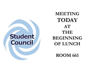 MEETING
TODAY
AT
THE
BEGINNING
OF LUNCH
ROOM 661
 