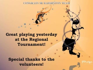 Great playing yesterday
at the Regional
Tournament!
Special thanks to the
volunteers!
 