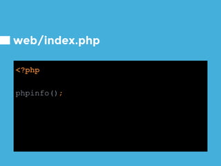 web/index.php
<?php
phpinfo();
 
