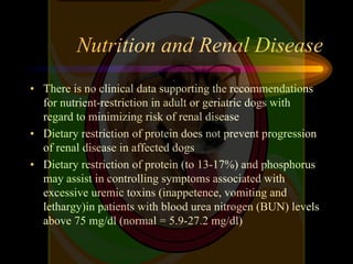 Nutrition and Renal Disease
• There is no clinical data supporting the recommendations
for nutrient-restriction in adult o...