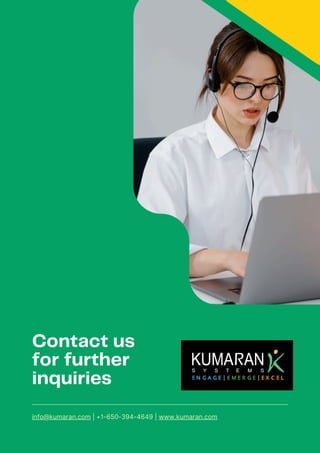 Contact us
for further
inquiries
info@kumaran.com | +1-650-394-4649 | www.kumaran.com
 