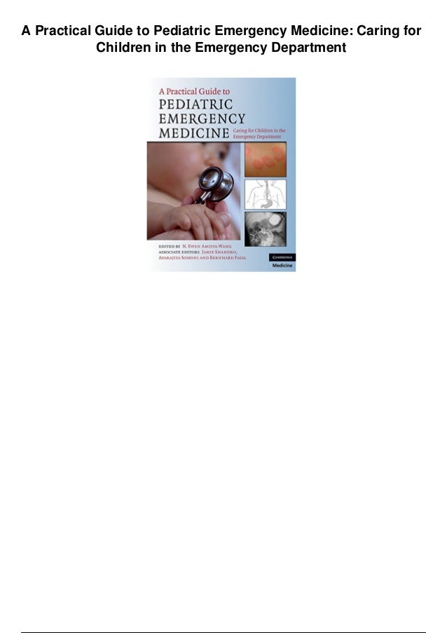 A practical guide to pediatric emergency medicine caring for children ...
