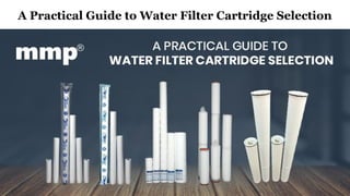A Practical Guide to Water Filter Cartridge Selection
 