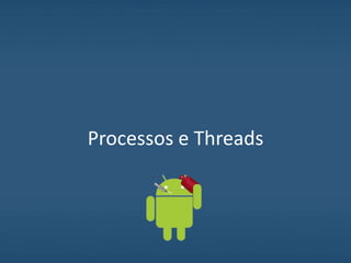 Processos e Threads
 
