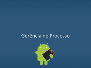 Gerência de Processo
 