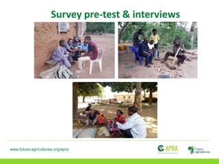 www.future-agricultures.org/apra
Survey pre-test & interviews
 