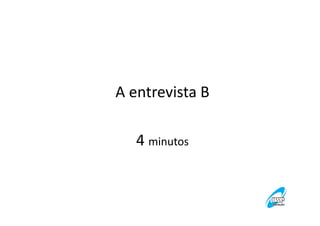 A entrevista B
4 minutos

 