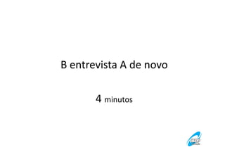 B entrevista A de novo
4 minutos

 