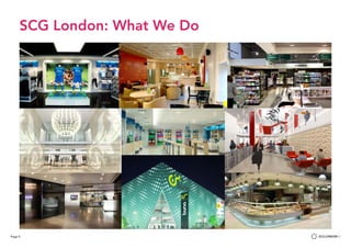Page 5
SCG London: What We Do
 