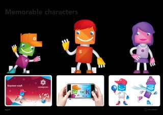 Page 94
eidoscope project overview 69
he family
S
Боулинг клуб
Bowling club
Мишкин клуб катания на коньках
ЛедоваяАрена
СТАРТ
представляет:
Игра
Добро пожаловать в боулинг
Bowling club
Мишкин клуб катания на коньках
Добро пожаловать на каток
Привет! Хочешь со мной покататься?
Memorable characters
 