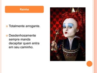 Rainha




   Totalmente arrogante.

   Desdenhosamente
    sempre manda
    decapitar quem entra
    em seu caminho.
 