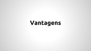 Vantagens 
 
