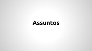 Assuntos 
 