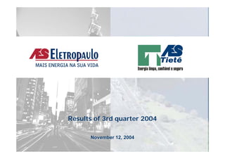 Results of 3rd quarter 2004

      November 12, 2004
 