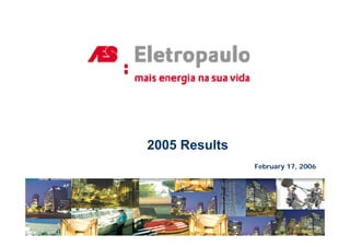 2005 Results
               February 17, 2006
 