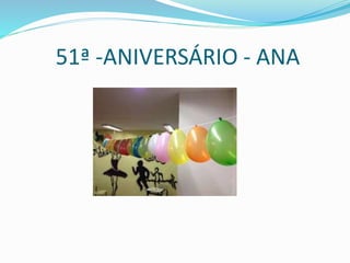 51ª -ANIVERSÁRIO - ANA 
 