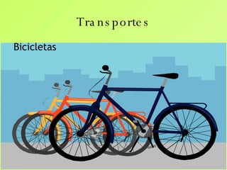 Transportes <ul><li>Bicicletas </li></ul>