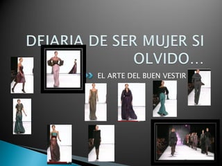 EL ARTE DEL BUEN VESTIR
 