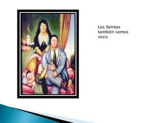 Los llenitos
también somos
sexis
 