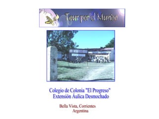 Bella Vista, Corrientes Argentina  Colegio de Colonia &quot;El Progreso&quot; Extensión Áulica Desmochado 
