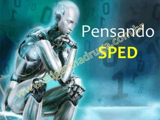 Pensando
  SPED
 
