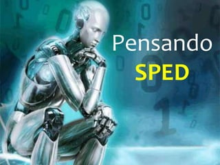 Pensando
  SPED
 