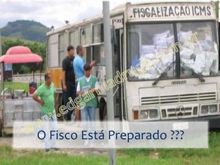 O FISCO Esta Preparado ??




  O Fisco Está Preparado ???
 