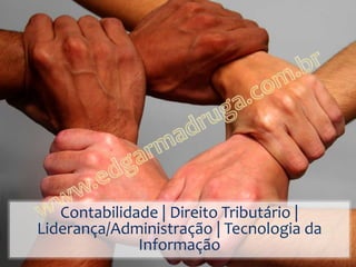 Contabilidade | Direito Tributário |
Liderança/Administração | Tecnologia da
              Informação
 