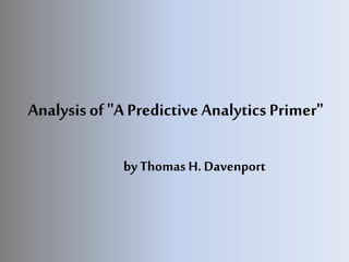 byThomas H. Davenport
Analysisof "APredictive Analytics Primer"
 