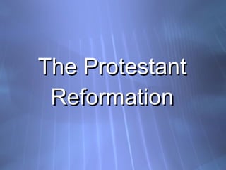 The Protestant Reformation 