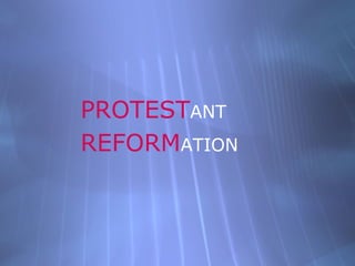 <ul><li>PROTEST ANT   </li></ul><ul><li>REFORM ATION </li></ul>